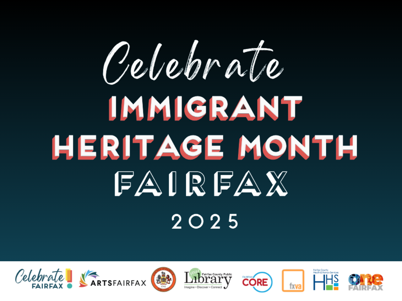 The words "Celebrate Immigrant Heritage Month Fairfax 2025" is overlaid on a navy background. On the bottom of the graphic a series of logos represent Celebrate Fairfax, Arts Fairfax, Fairfax County Libraries, Fairfax Core, Visit Fairfax, Fairfax Health & Human Services, One Fairfax, and Fairfax County Government.