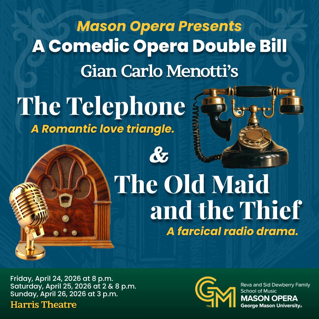 George Mason University's Spring Opera Double Bill of Gian Carlo Menotti's The Telephone and The Old Maid and the Theif.