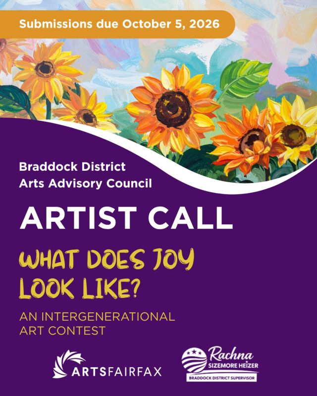 Braddock District Supervisor Rachna Sizemore Heizer (@rachnabraddocksupervisor), in partnership with the newly created Braddock District Arts Advisory Council and ArtsFairfax, invite emerging and established visual artists from across Braddock District to showcase their unique visions in "What does joy look like?: An Intergenerational Art Contest." 🖼️ 

Artists in four age categories are encouraged to submit work, Youth Division: Ages 11 to 14, Teen Division: Ages 15 to 18, Adult Division: Age 19+ and Senior Division: Age 55+. 

The top three artists in each category will be celebrated at the annual Best of Braddock, presented at the Braddock District Government Center on Tuesday, November 10, 2026, and their artwork will be displayed at the Braddock District Supervisor’s Office from November 9, 2026 – January 2, 2027. 

➡️ Submissions will be accepted from September 7 – October 5. Learn more and apply online at ArtsFairfax.org/ArtistCalls

#ArtsFairfax #ArtistCall #OpportunitiesForArtists #FairfaxCounty #DMV